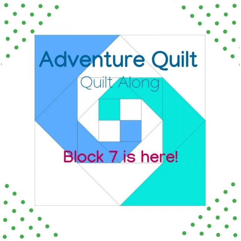 Block 7- Adventure Quilt Quilt Along
