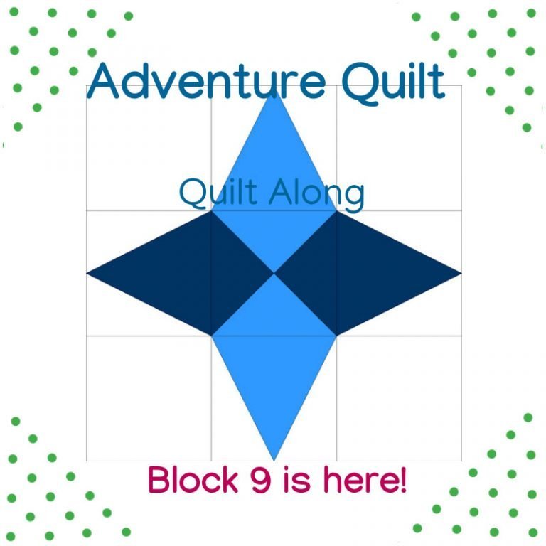 Adventure Quilt- it’s time for Block 9!