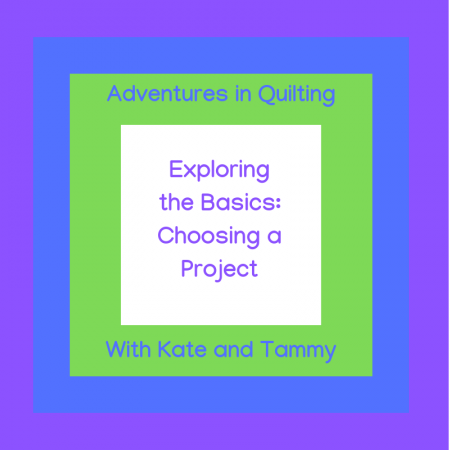 Exploring the Basics: Choosing a Project, featured on top US quilting blog and shop Seams Like a Dream Quilt Designs!