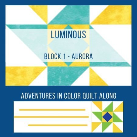 Luminous Quilt Along Project - Block 1: Aurōra featured by top US quilting and sewing blog, Seams Like a Dream Quilt Designs, reveals the first block in the Adventure in Color Quilt Along: Aurora