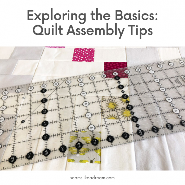Exploring the Quilting Basics: 5 Tips for Assembling a Quilt