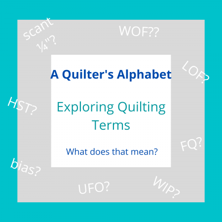 A Quilter's Alphabet: Quilting Terms for beginners featured by top US quilting blog and shop, Seams Like A Dream Quilt Designs.