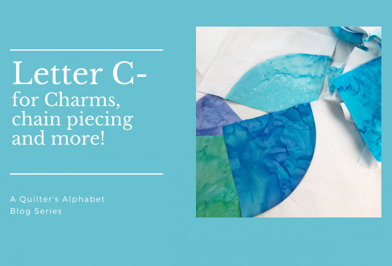 A Quilter’s Alphabet: C is for Charms, Chain Piecing and more!