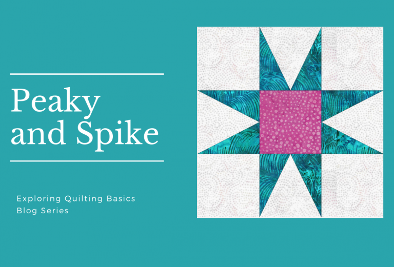 Exploring Quilting Basics: the Peaky And Spike Block
