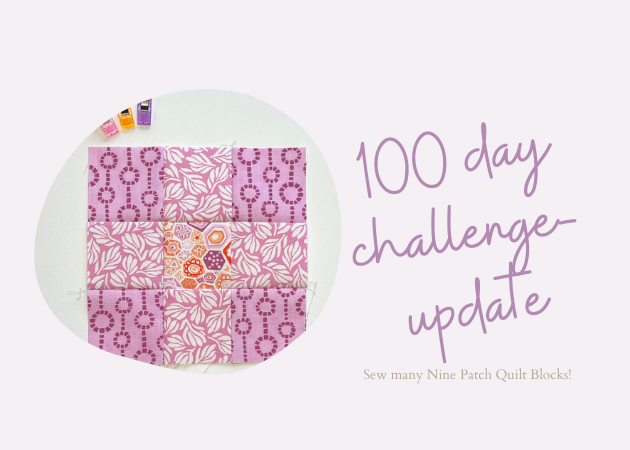 100 day Project and the Nine Patch Quilt blocks update!