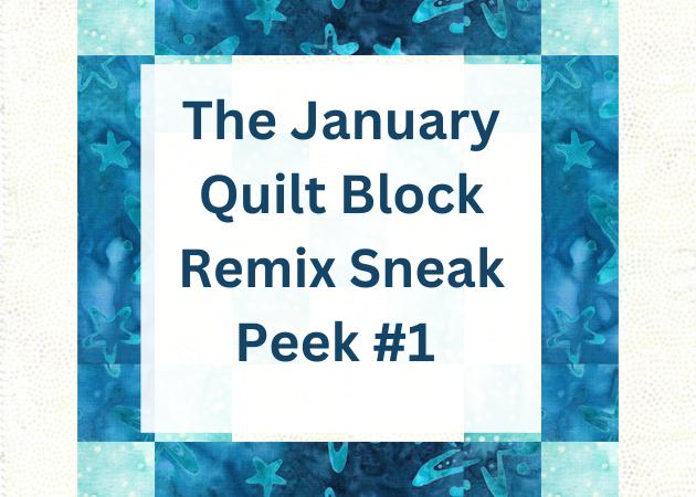 January Quilt Block Remix Challenge – Sneak Peek #1