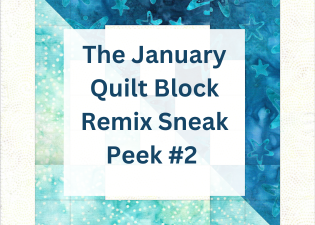 January Quilt Block Remix Challenge- Sneak Peek #2