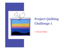 A Clean Slate – Project Quilting